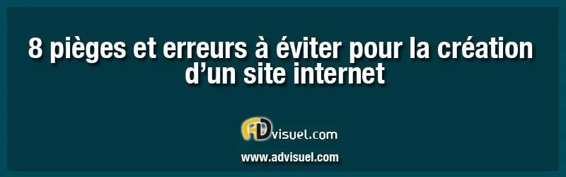 8 pièges et erreurs à éviter pour la création d’un site internet